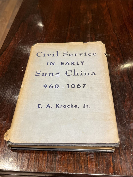 Civil Service In Early Sung China 960 - 1067 E A Kracke Jr